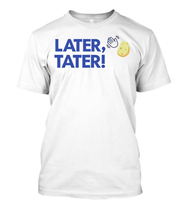 LATER, TATER Waving Hand And Potato Emoji T-Shirt