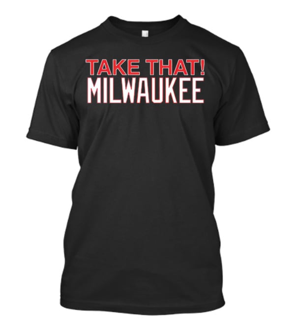 Take That Milwaukee T-Shirt