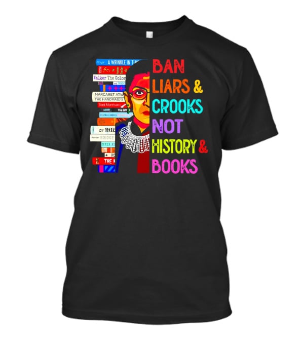 RBG Ban Liars Crooks Not History Books A Wrinkle In Time Handmaid's Tale Color Purple T-Shirt