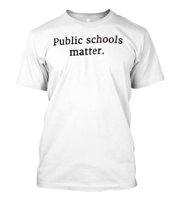 Public Schools Matter T-Shirt