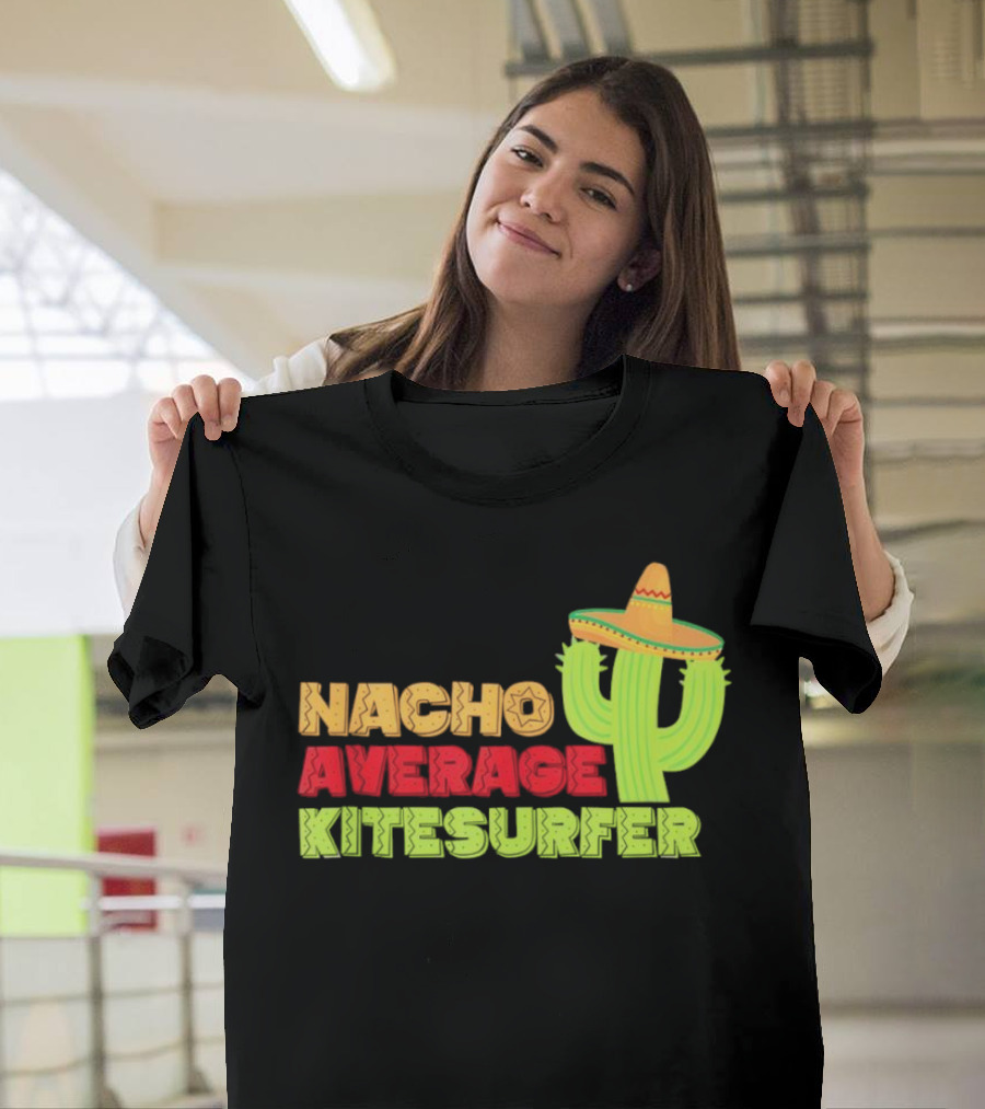 Nacho Average Kitesurfer Cactus Sombrero Fiesta T-Shirt