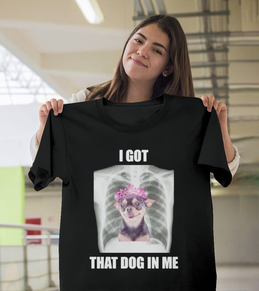 I Got That Dog In Me X-ray Chihuahua With Pink Tiara T-Shirt
