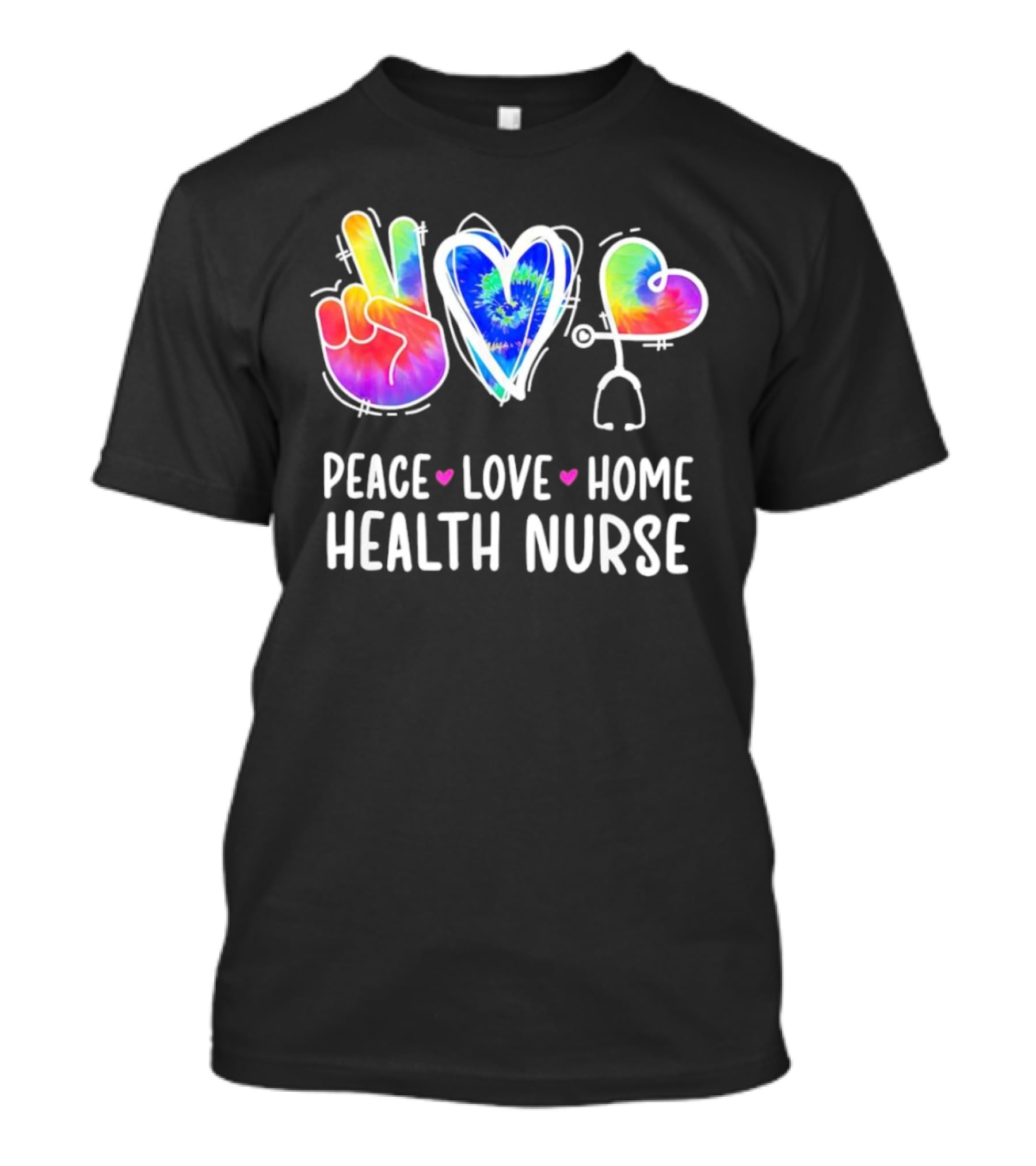Peace Love Home Health Nurse Tie-Dye Peace Sign Stethoscope Heart T-Shirt