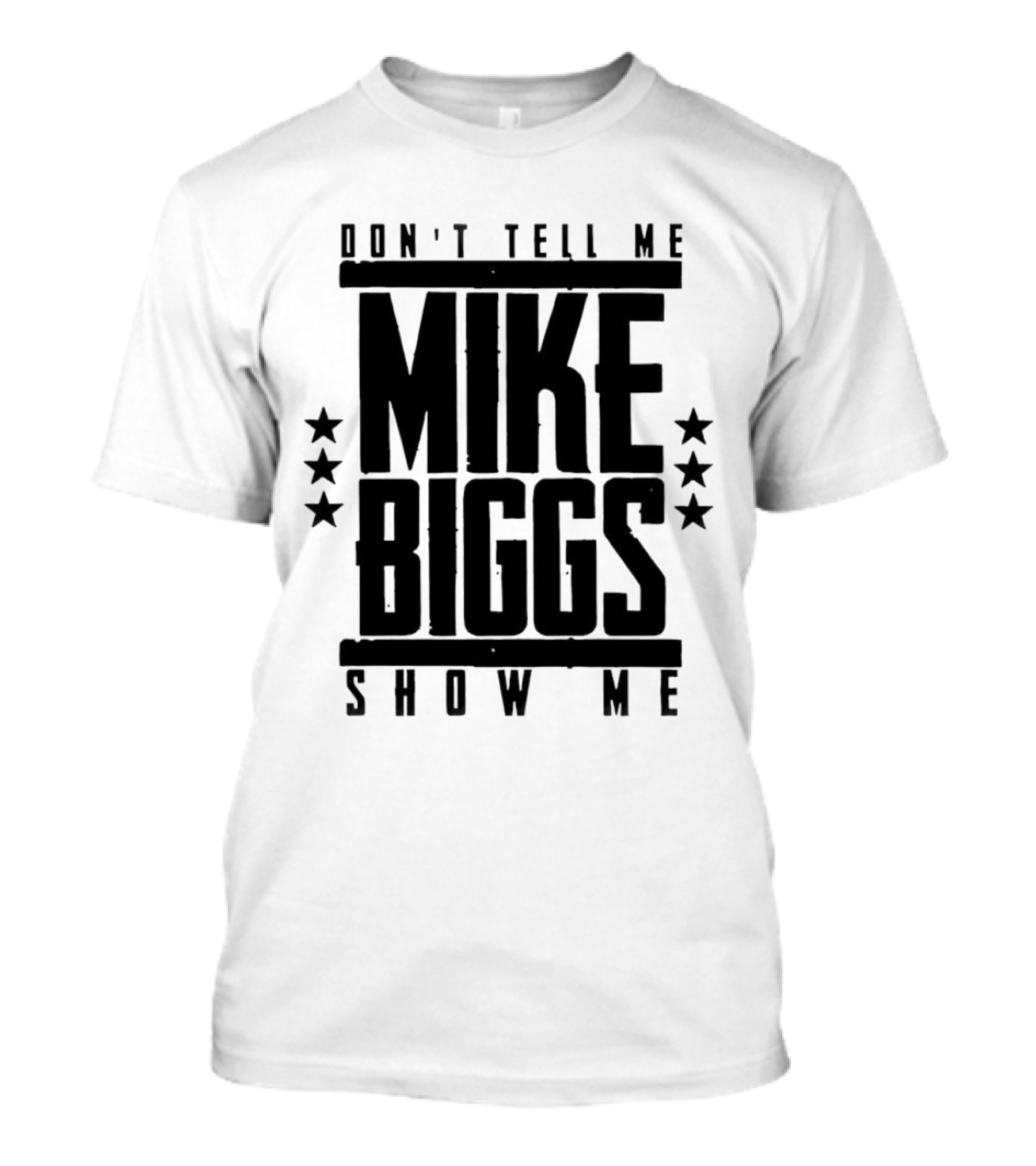 Mike Biggs Don't Tell Me Show Me T-Shirt