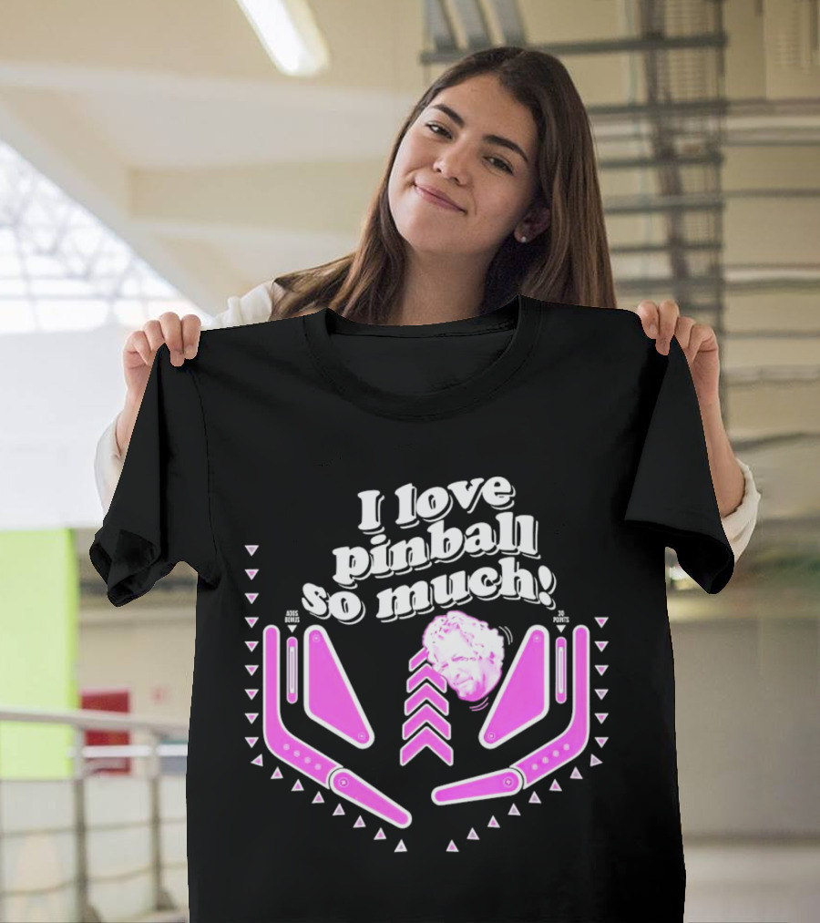 I Love Pinball So Much Jonny Fairplay T-Shirt