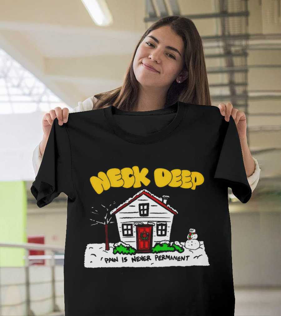 Neck Deep December Winter Scene Snowman Pain Is Never Permanent T-Shirt