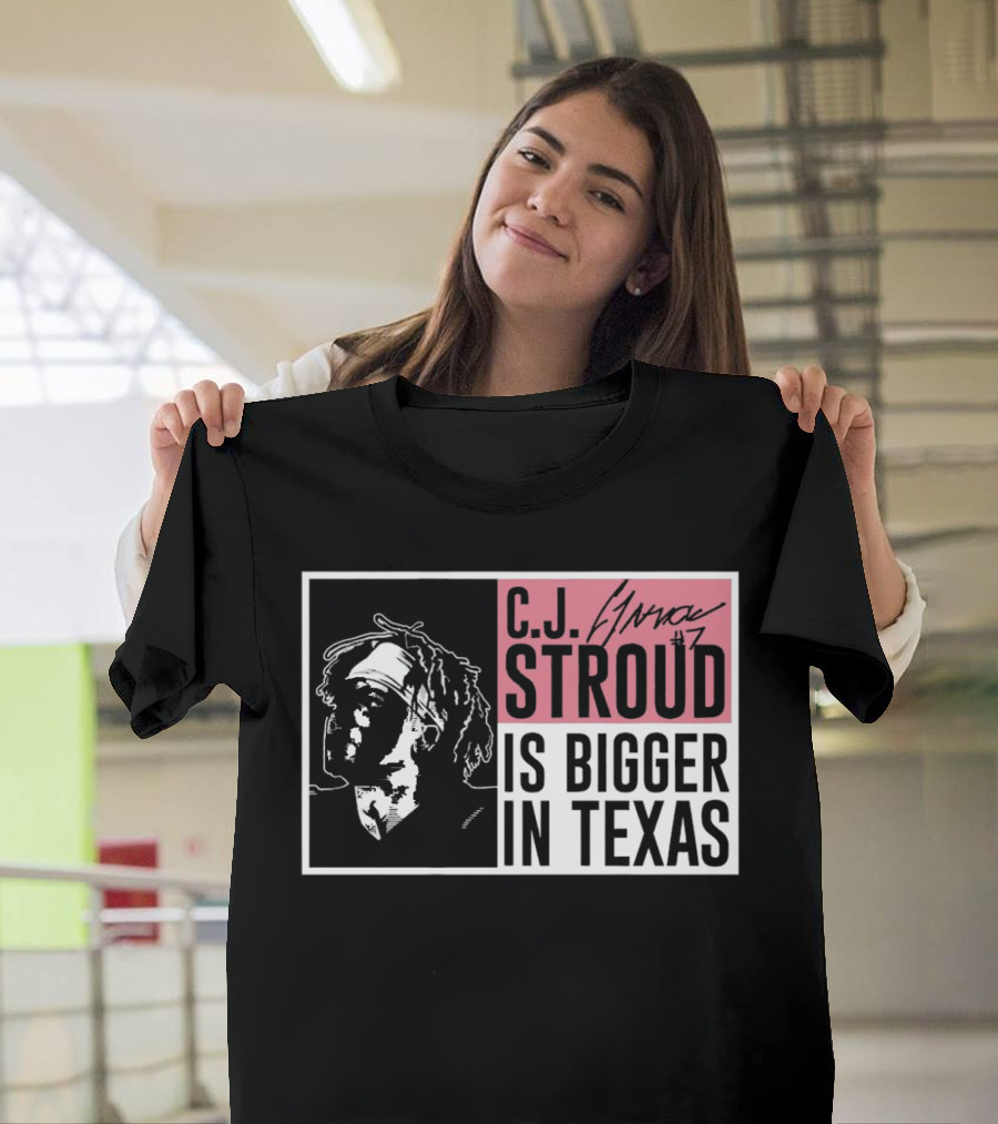 C.J. Stroud Is Bigger in Texas Signature #7 T-Shirt