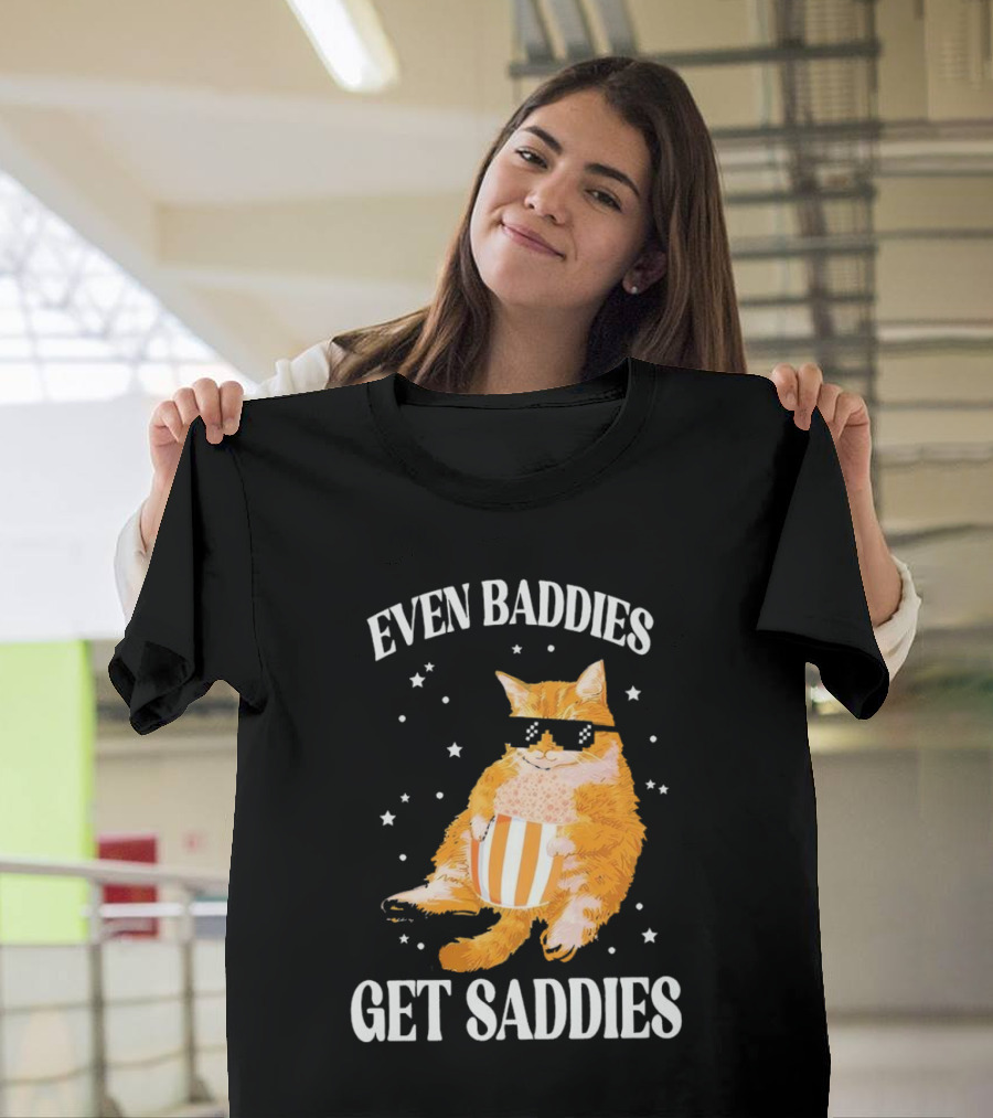 Even Baddies Get Saddies Cat With Sunglasses And Popcorn T-Shirt