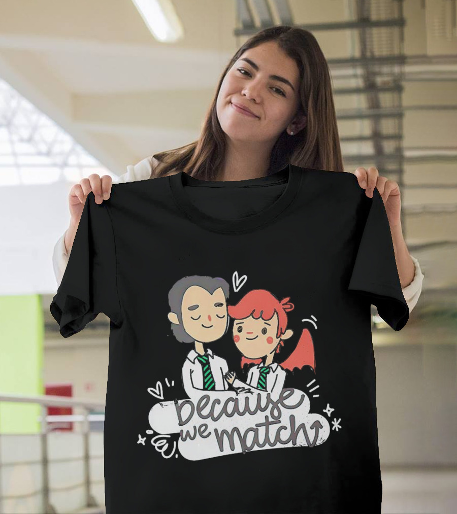 Because We Match Valentine Happy Couple T-Shirt
