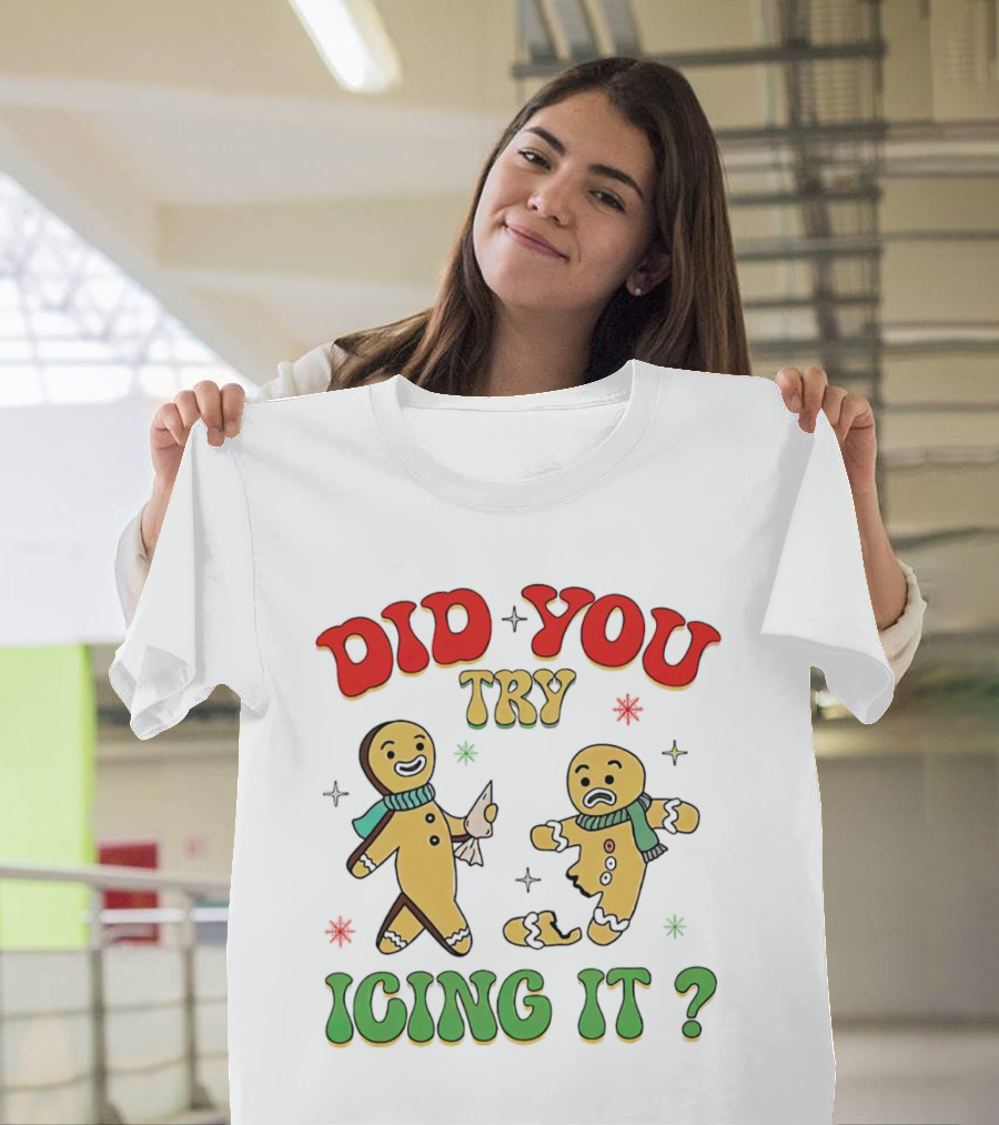 Did You Try Icing It Christmas Gingerbread Figures Holiday Humor T-Shirt