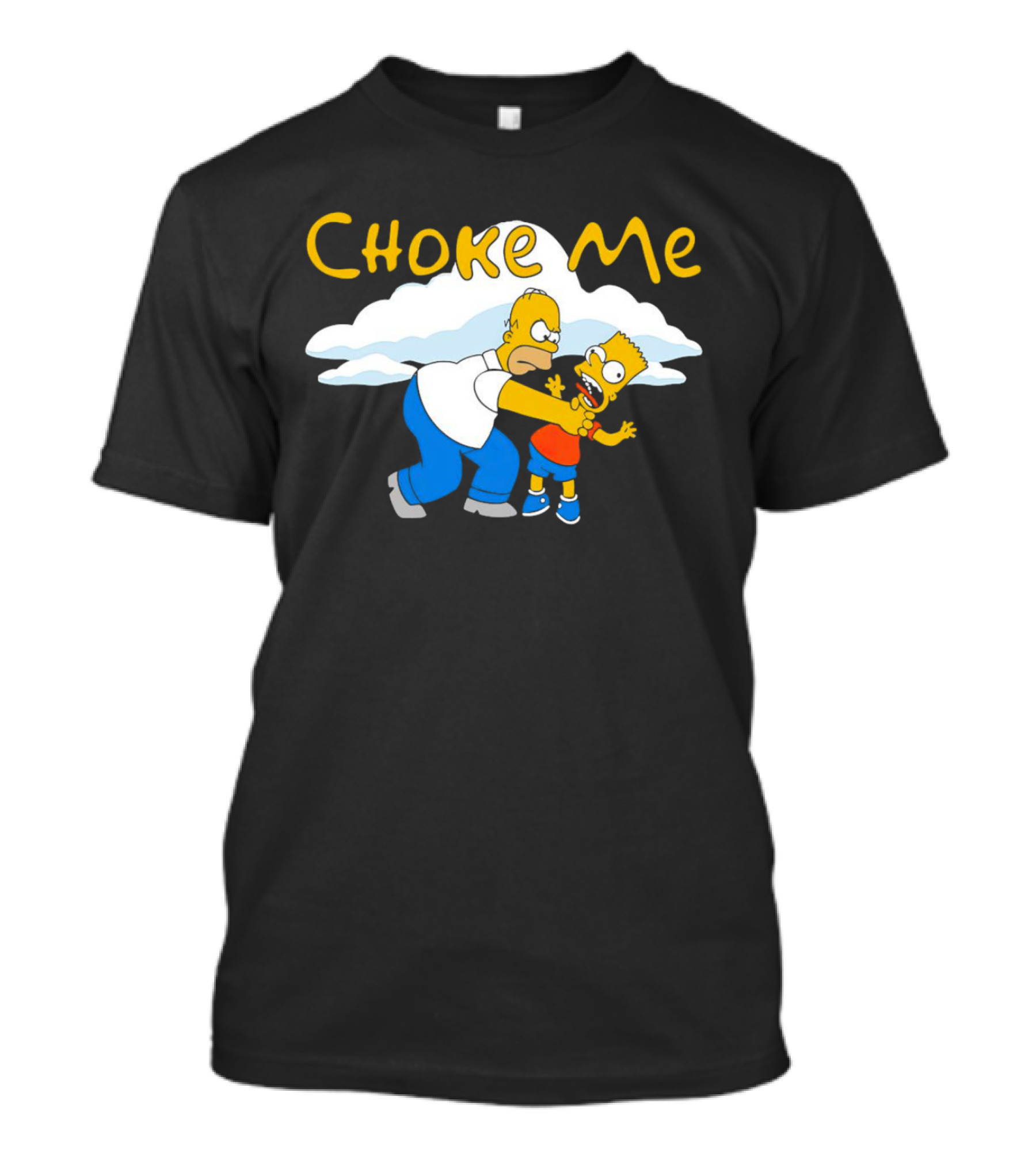 Choke Me Simpsons Cartoon Homer Bart Cloud Background T-Shirt