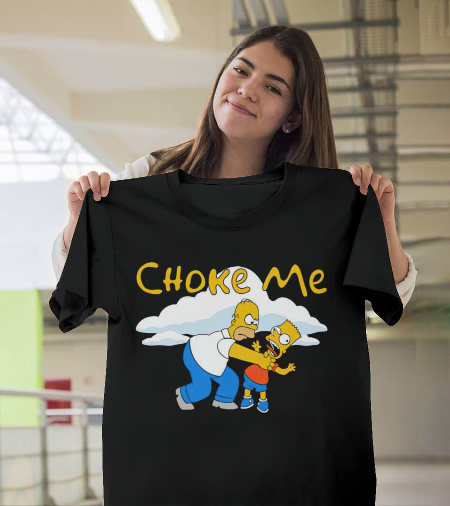 Choke Me Simpsons Cartoon Homer Bart Cloud Background T-Shirt