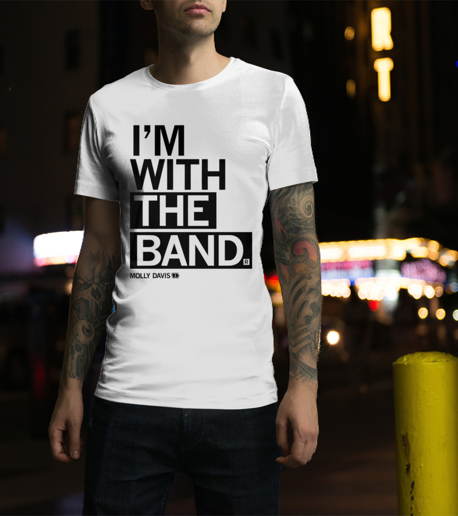 Molly Davis I'm With The Band T-Shirt