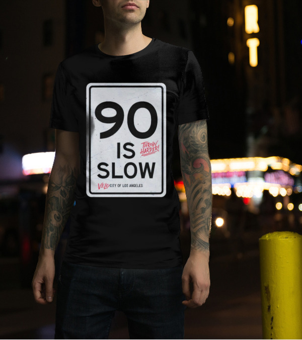 Throw Harder 90 Is Slow Velo City Of Los Angeles T-Shirt
