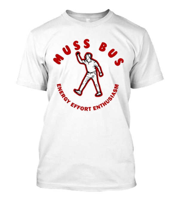 Muss Bus Energy Effort Enthusiasm Dynamic Figure T-Shirt