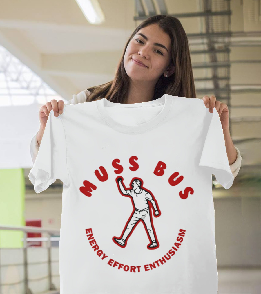 Muss Bus Energy Effort Enthusiasm Dynamic Figure T-Shirt