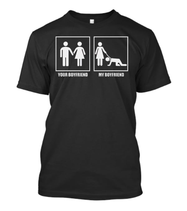 Your Boyfriend My Boyfriend Funny Couples Pictogram Comparison T-Shirt