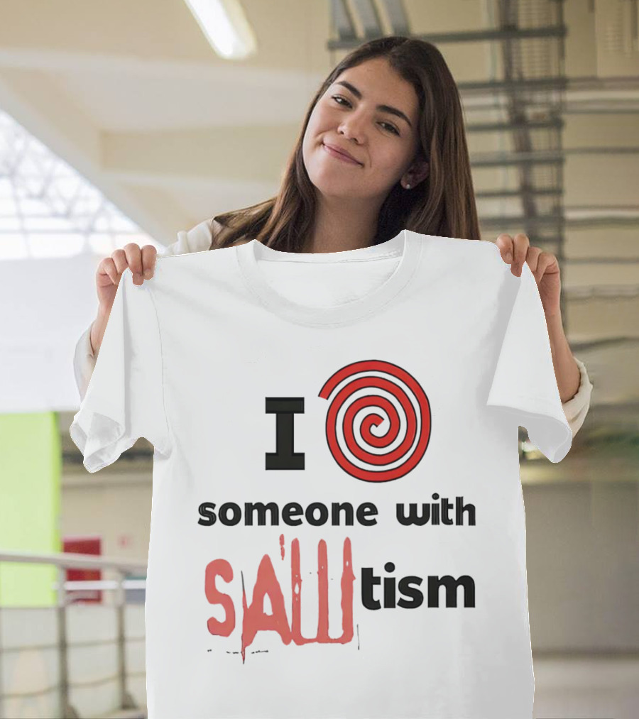 I Spiral Heart Someone With Sawtism T-Shirt