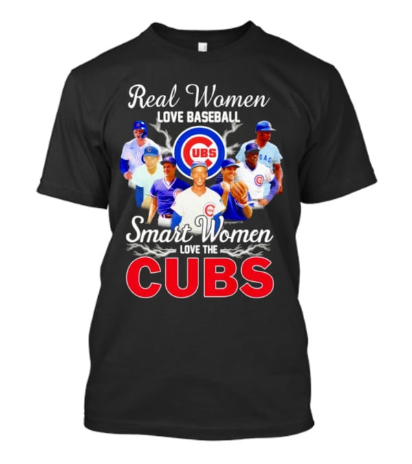 Real Women Love Baseball Smart Women Love The Chicago Cubs With Iconic Cubs Players T-Shirt