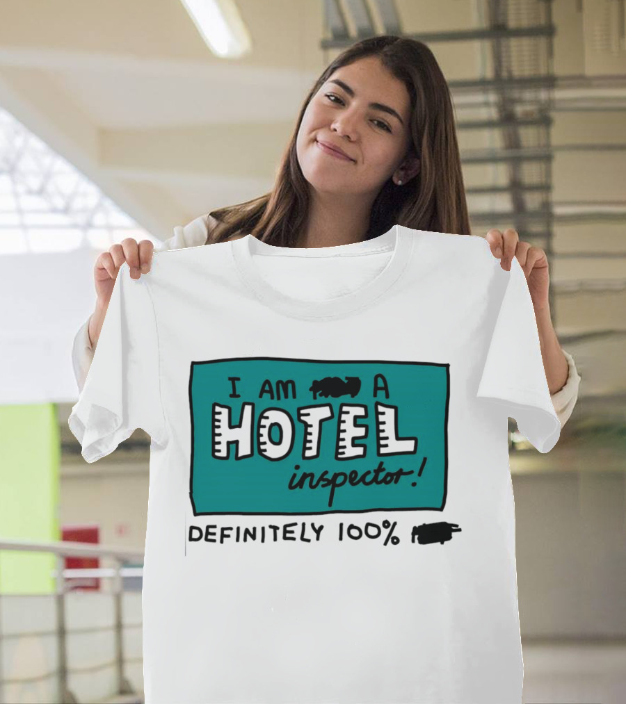 I Am 100% Definitely a Hotel Inspector T-Shirt