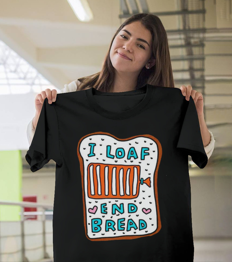 I Loaf End Bread With Toaster And Hearts T-Shirt