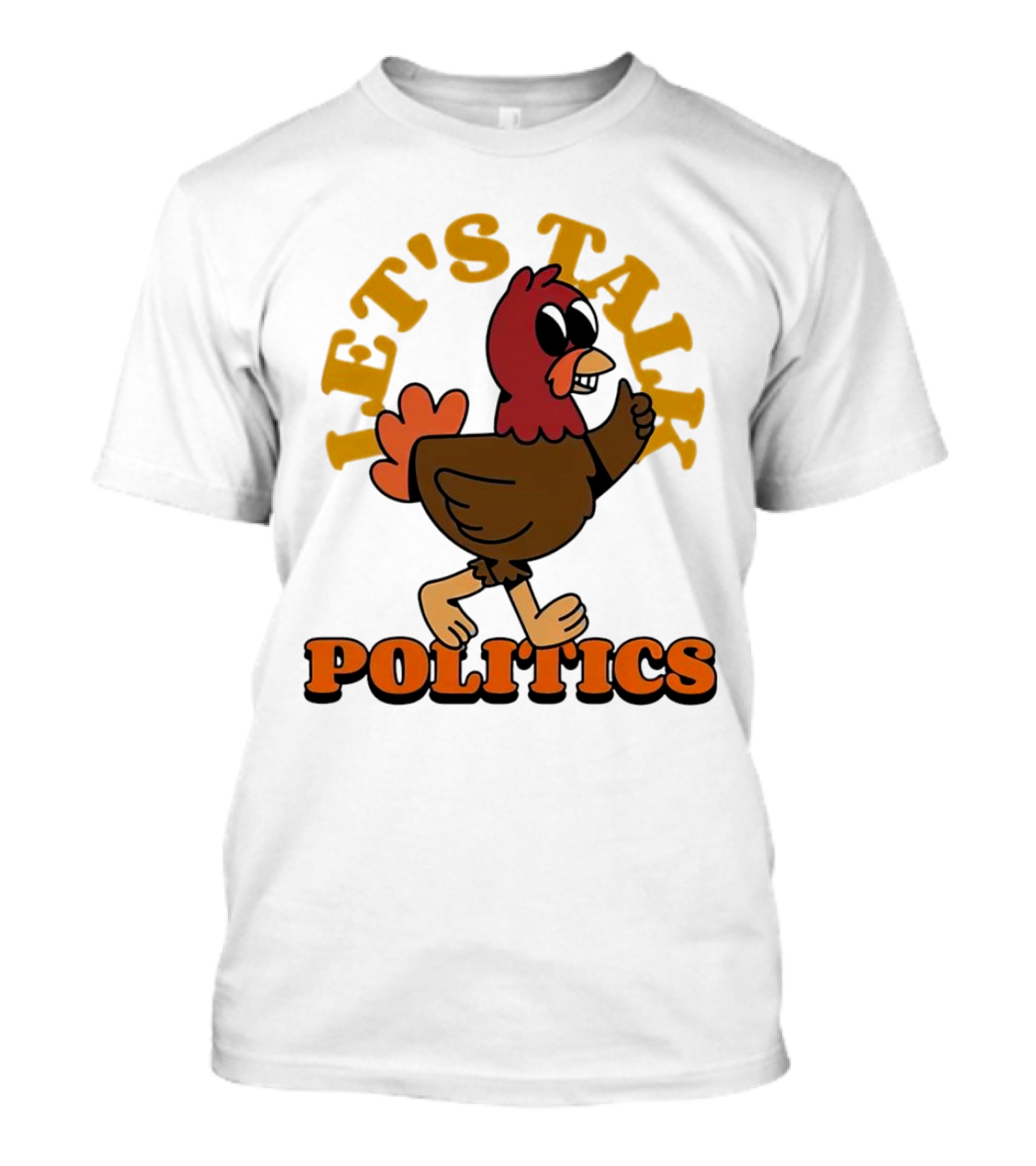 Let's Talk Politics Turkey T-Shirt