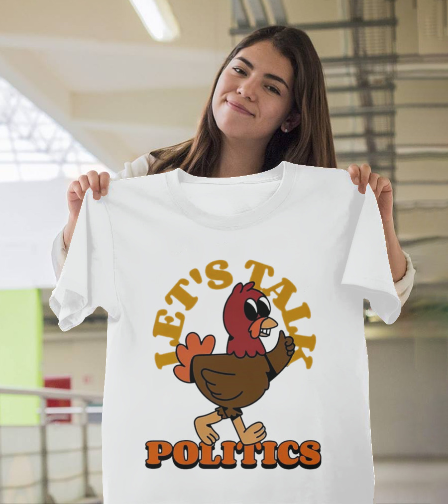 Let's Talk Politics Turkey T-Shirt