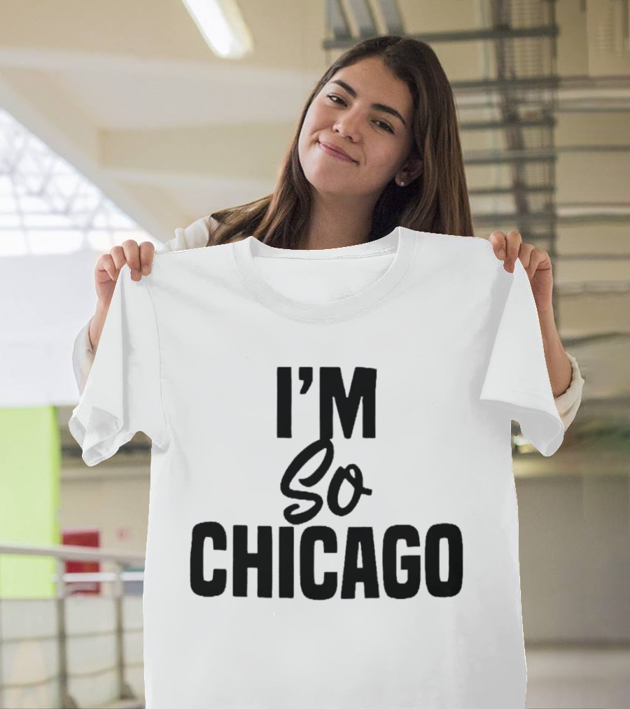 I'm So Chicago T-Shirt