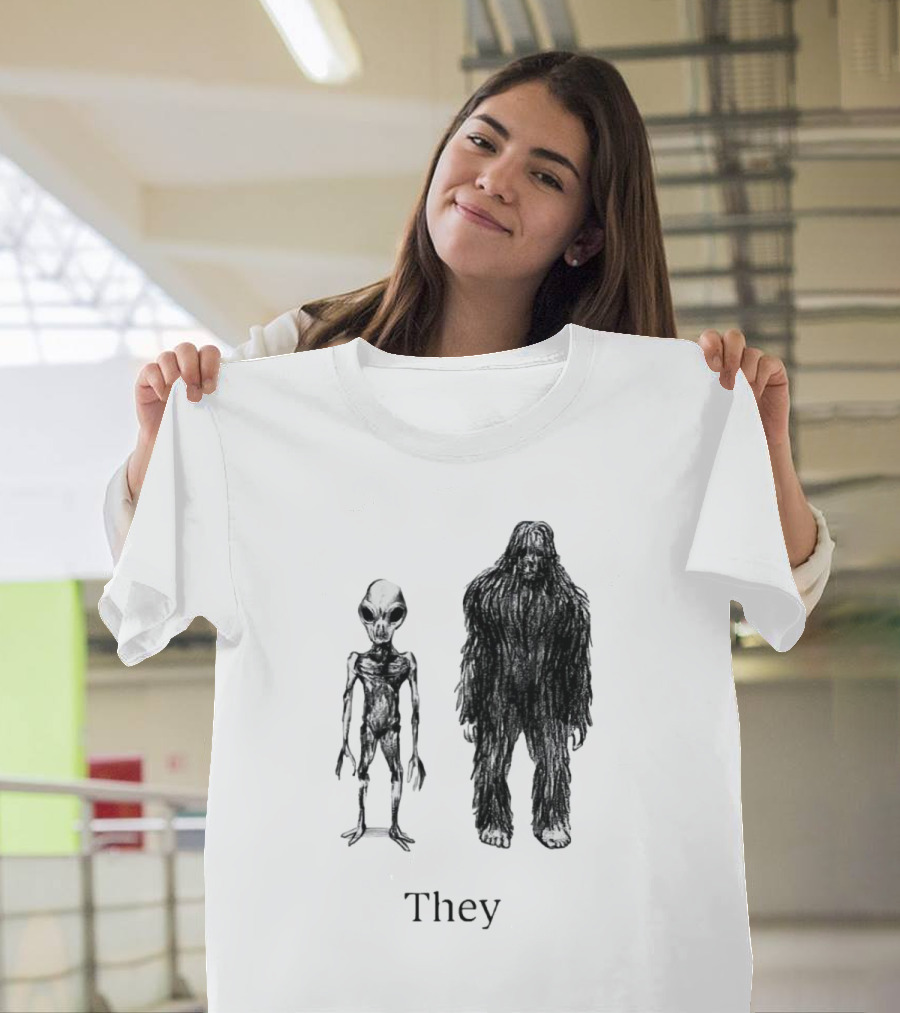 Aliens and Bigfoot They T-Shirt
