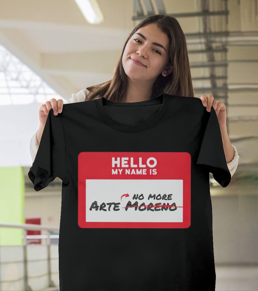 Hello My Name Is No More Arte Moreno T-Shirt