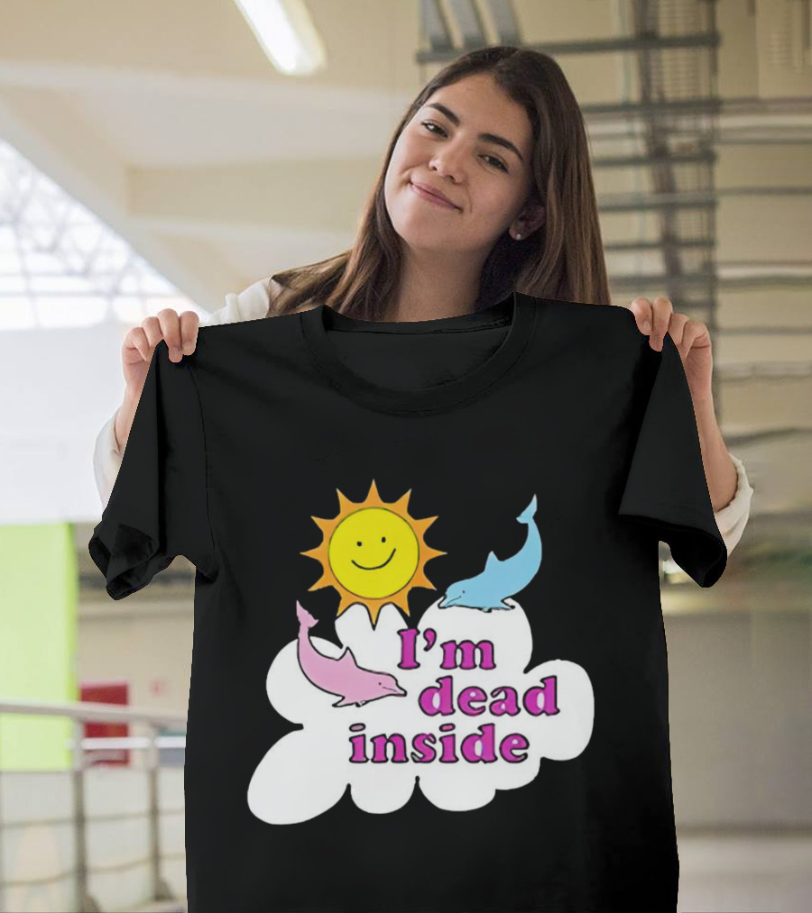 I’m Dead Inside with Happy Sunshine and Dolphins in Cloud T-Shirt