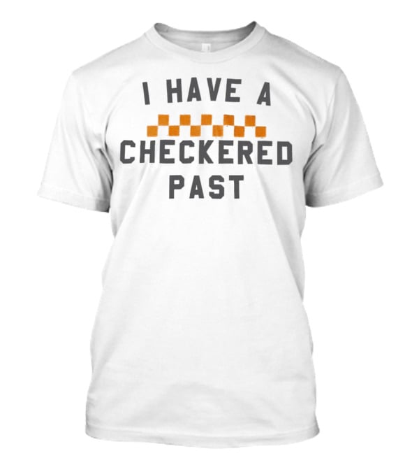 I Have A Checkered Past Checkerboard T-Shirt