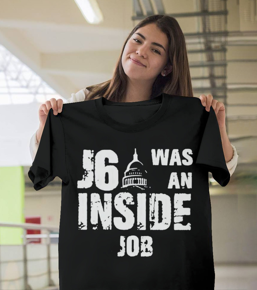 J6 Was An Inside Job Capitol Building T-Shirt