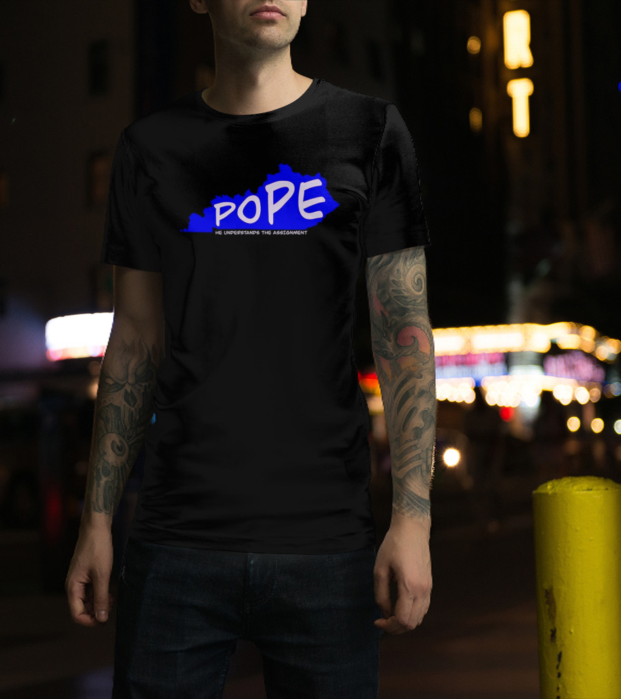 Pope He Understands The Assignment Kentucky Map Blue Text T-Shirt