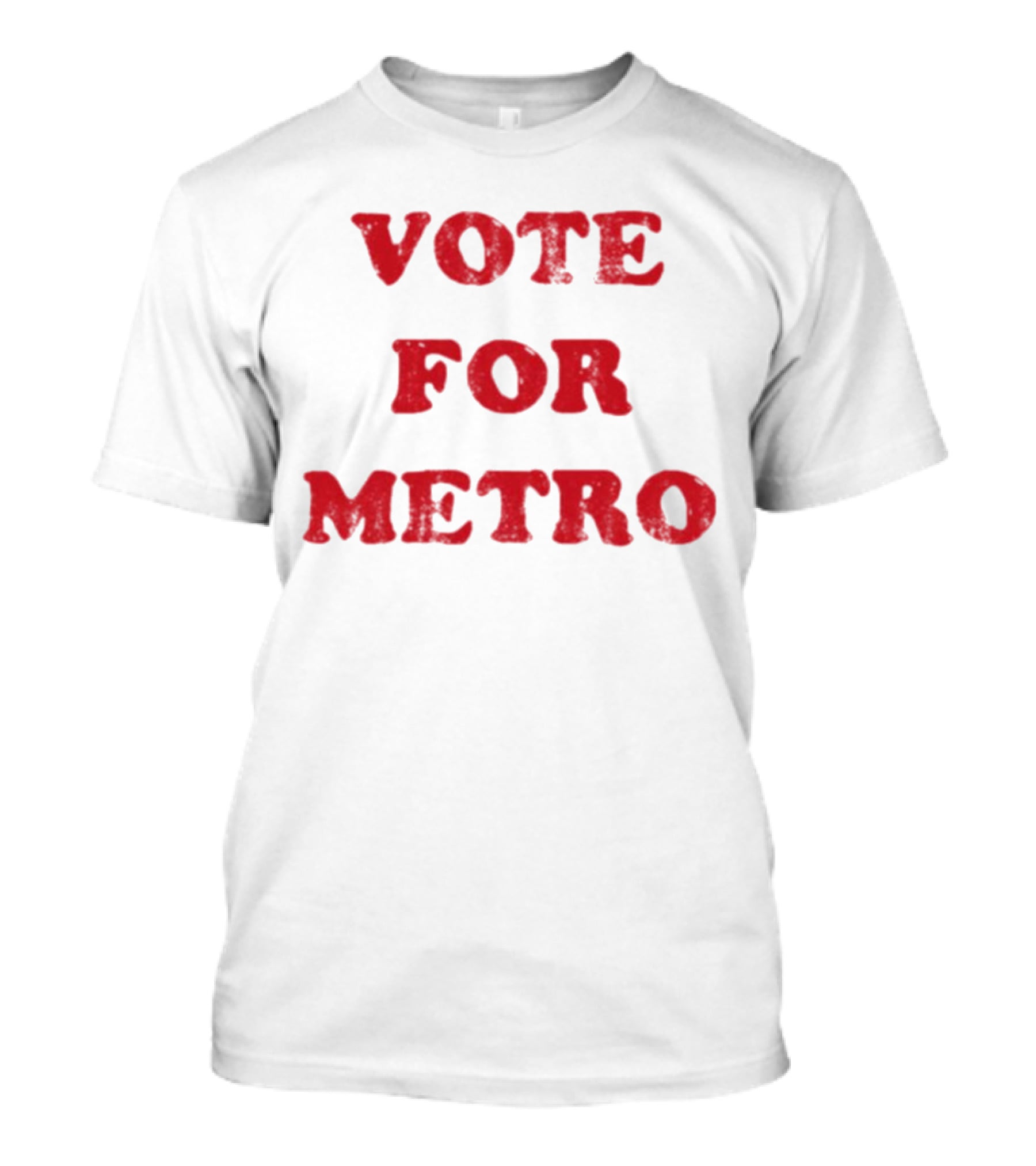 VOTE FOR METRO T-Shirt