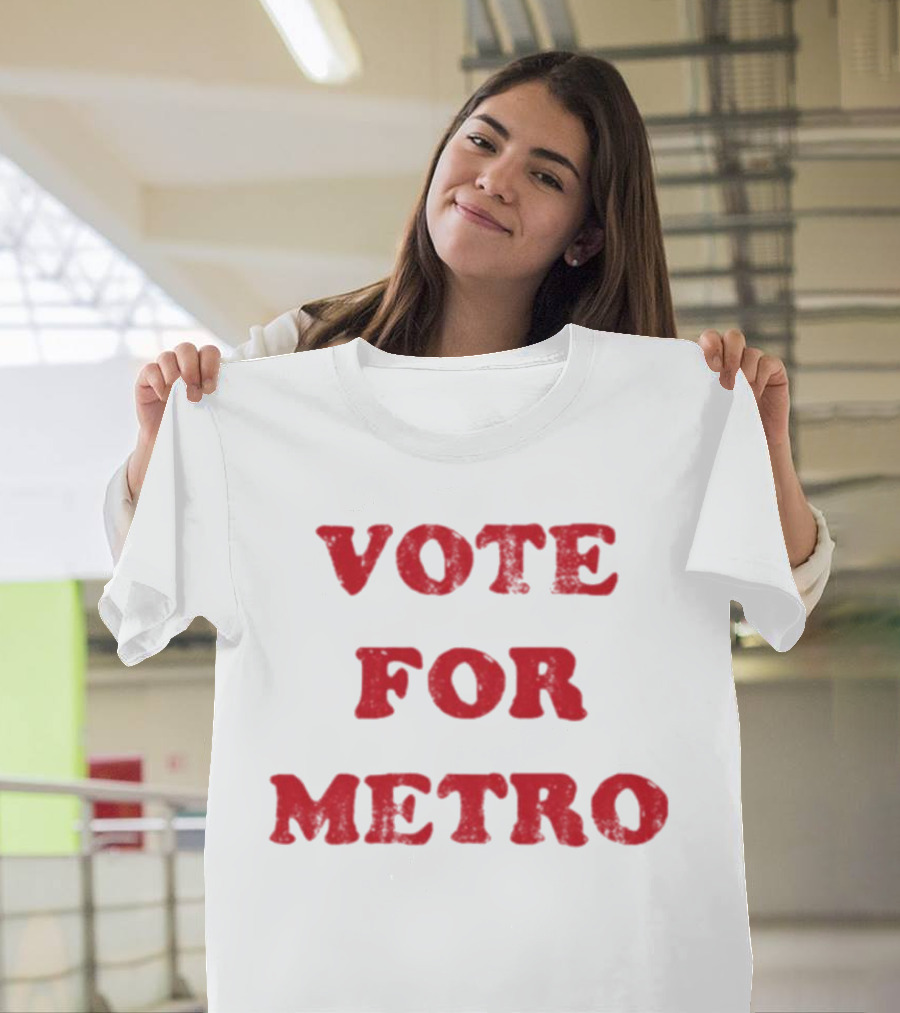 VOTE FOR METRO T-Shirt