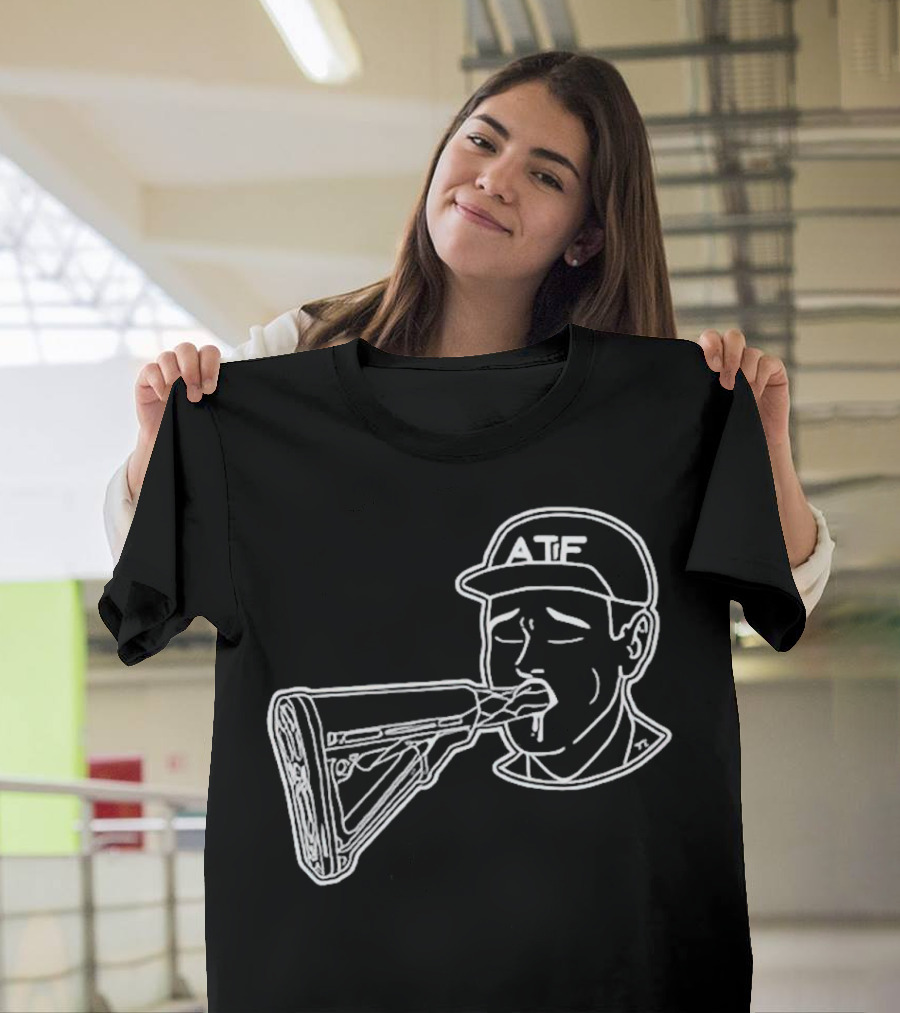 ATF Sucking Gun Rifle Stock Mouth T-Shirt