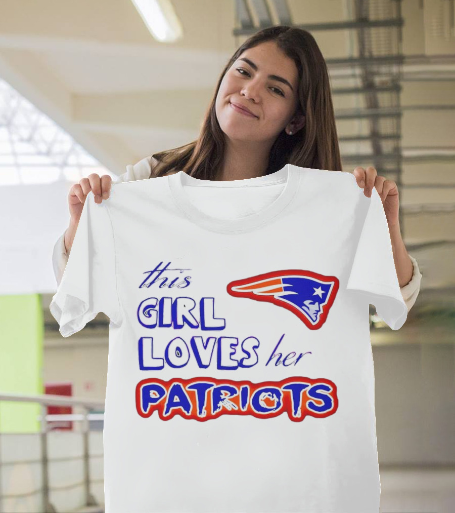 this girl loves her Patriots New England Patriots T-Shirt