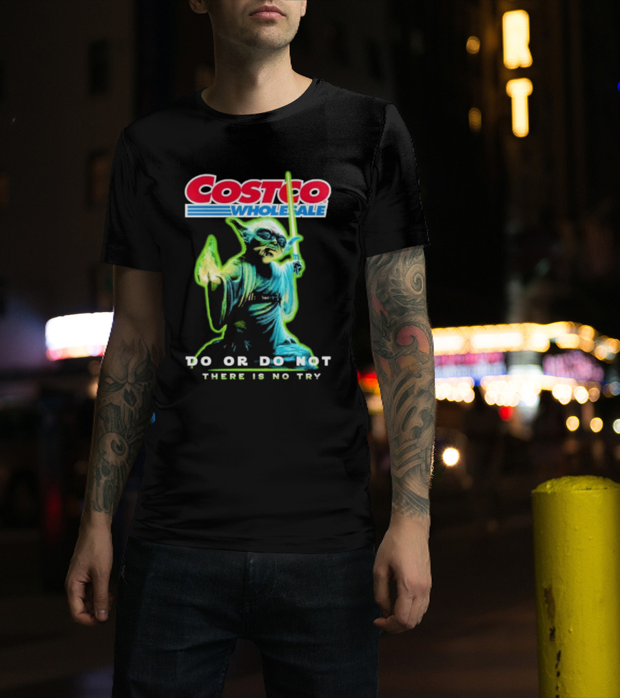 Costco Wholesale Baby Yoda Do Or Do Not There Is No Try T-Shirt