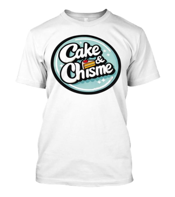 Cake And Chisme Felipes Creations Casual Conversation And Dessert T-Shirt
