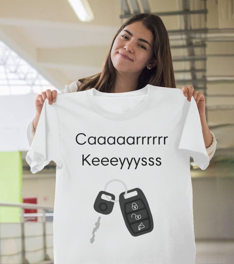 Caaaarrrrr Keeeyyysss Key Fob and Keychain T-Shirt