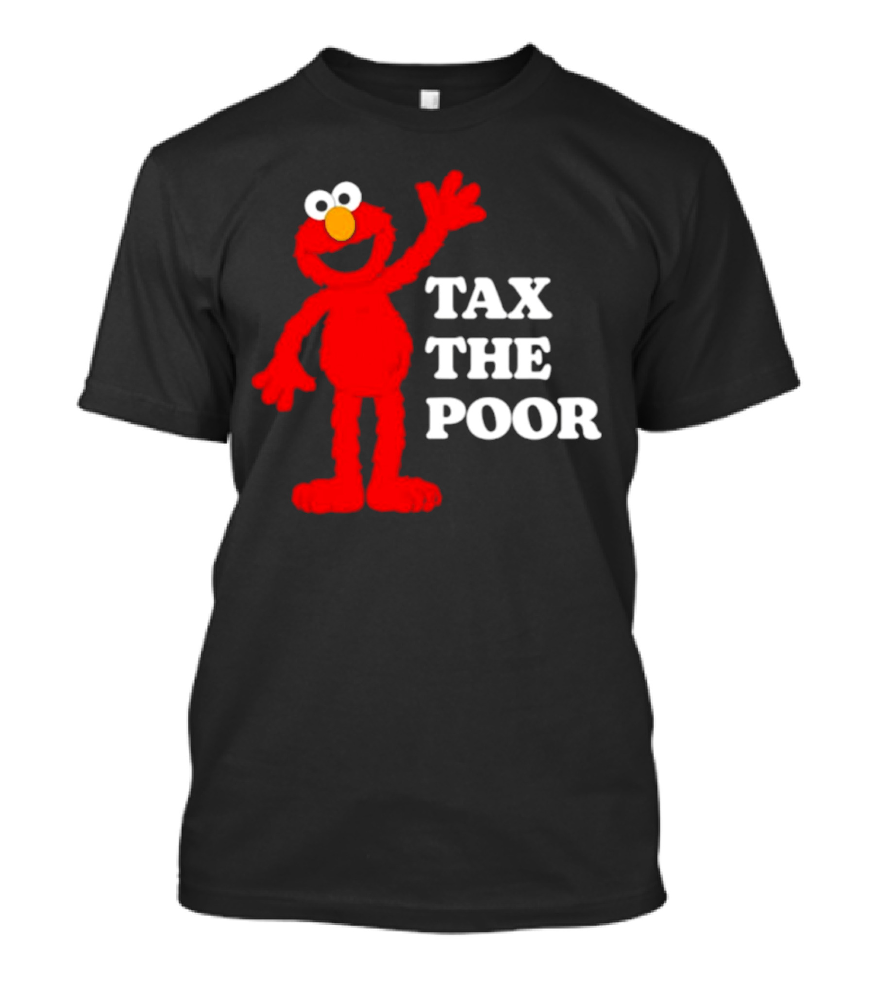 Elmo Tax The Poor Funny T-Shirt