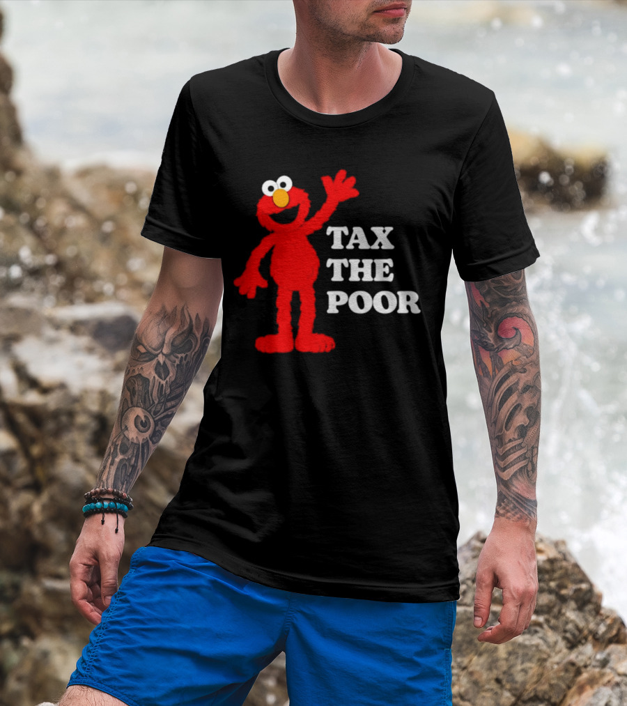 Elmo Tax The Poor Funny T-Shirt