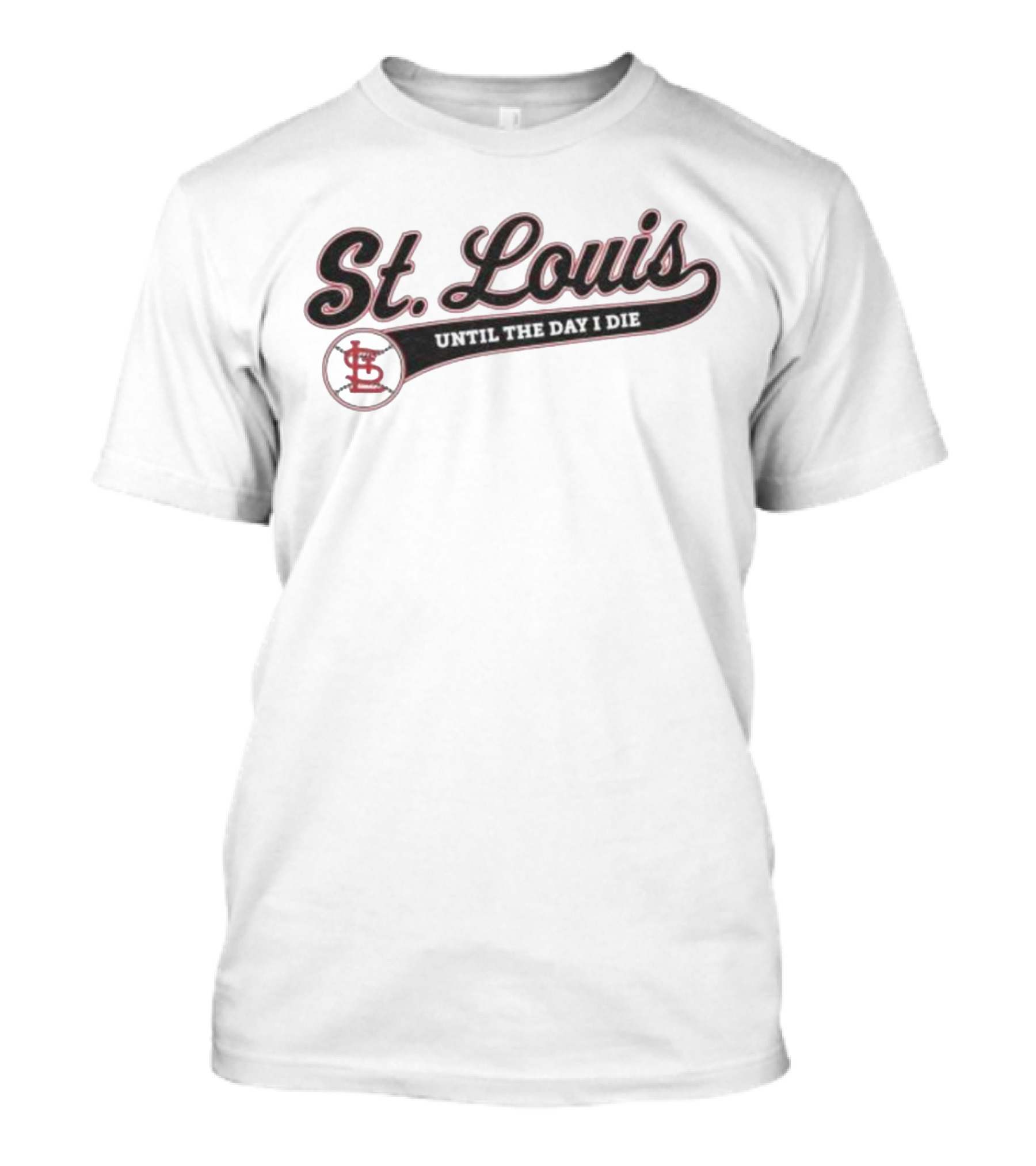St Louis Until The Day I Die Baseball STL Script T-Shirt