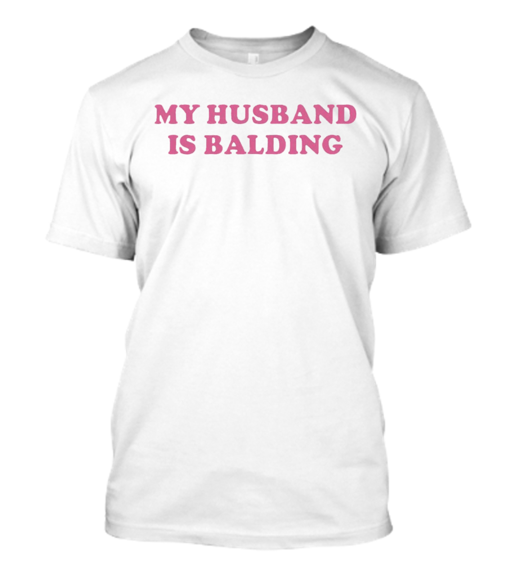 My Husband Is Balding Funny T-Shirt
