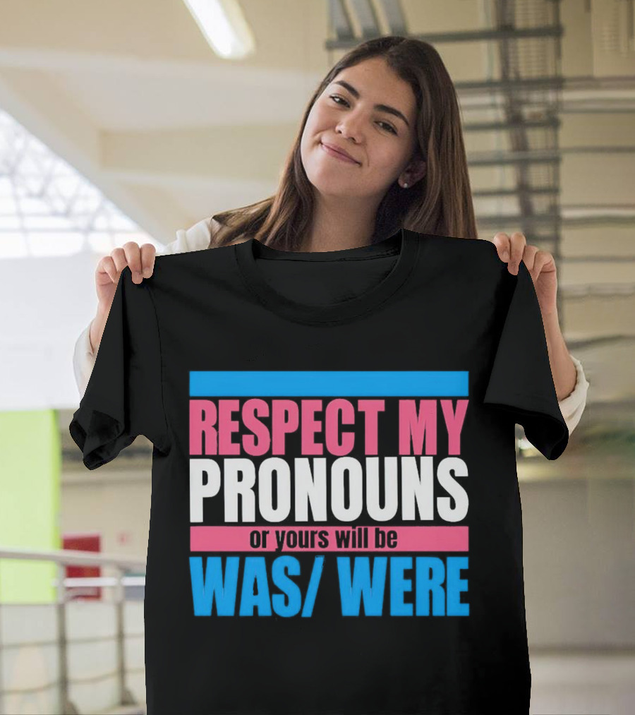 Respect My Pronouns or Yours Will Be Was Were Pink Blue T-Shirt