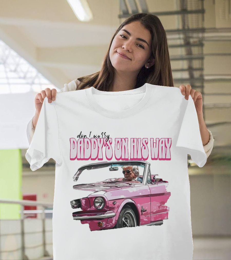 Don't Worry Daddy's On His Way Pink Convertible T-Shirt