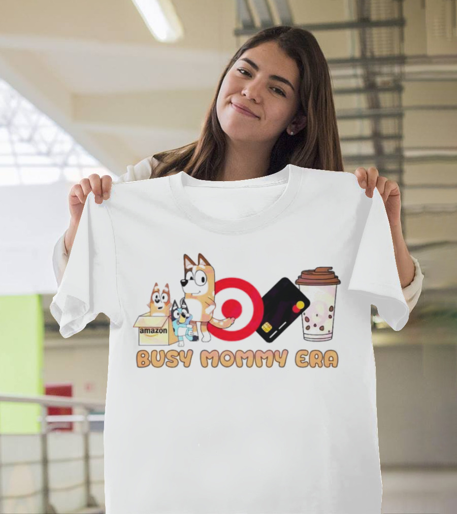 Busy Mommy Era Chilli Heeler Amazon Target Starbucks Cup T-Shirt