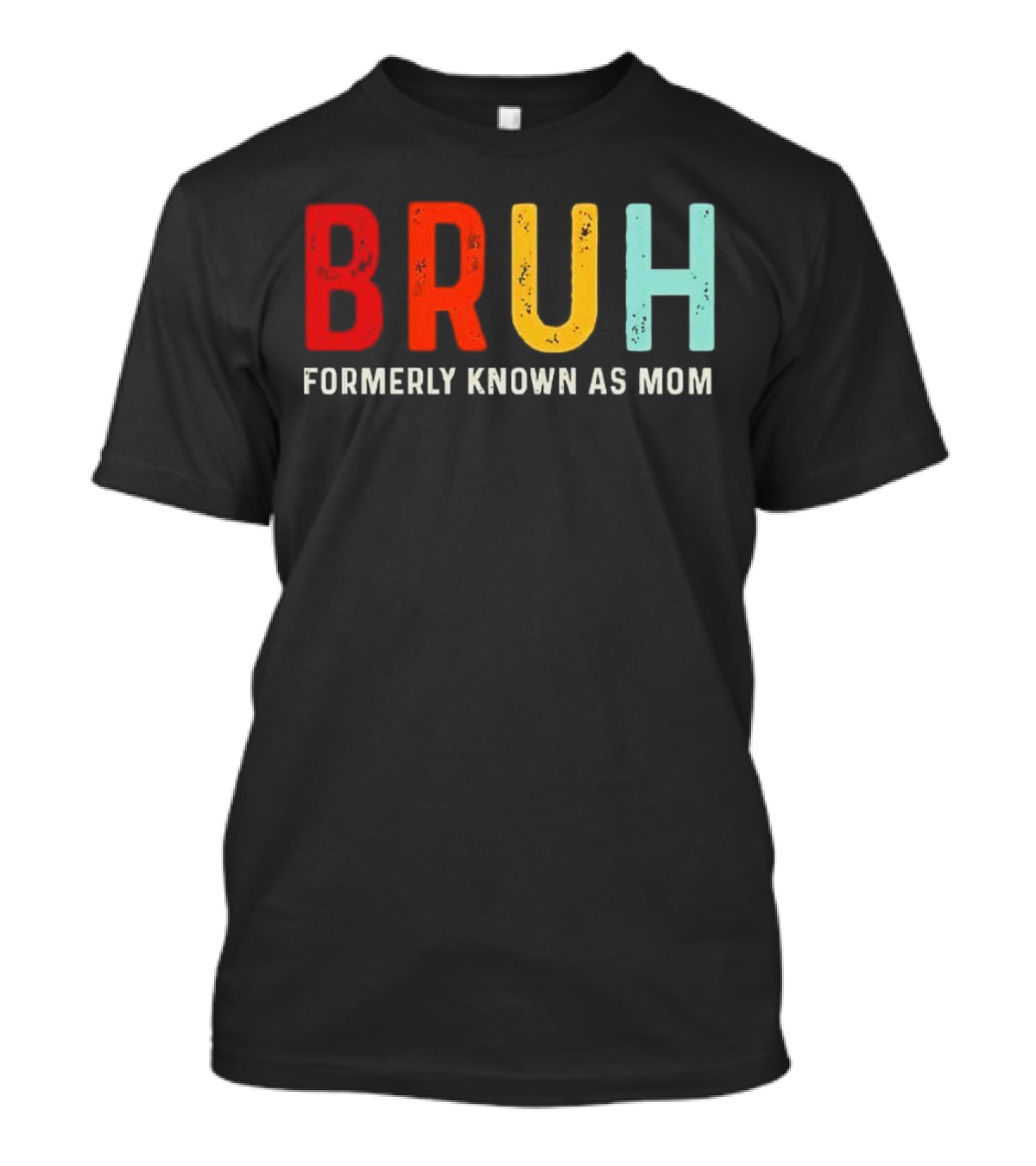 BRUH Formerly Known As Mom Colorful T-Shirt