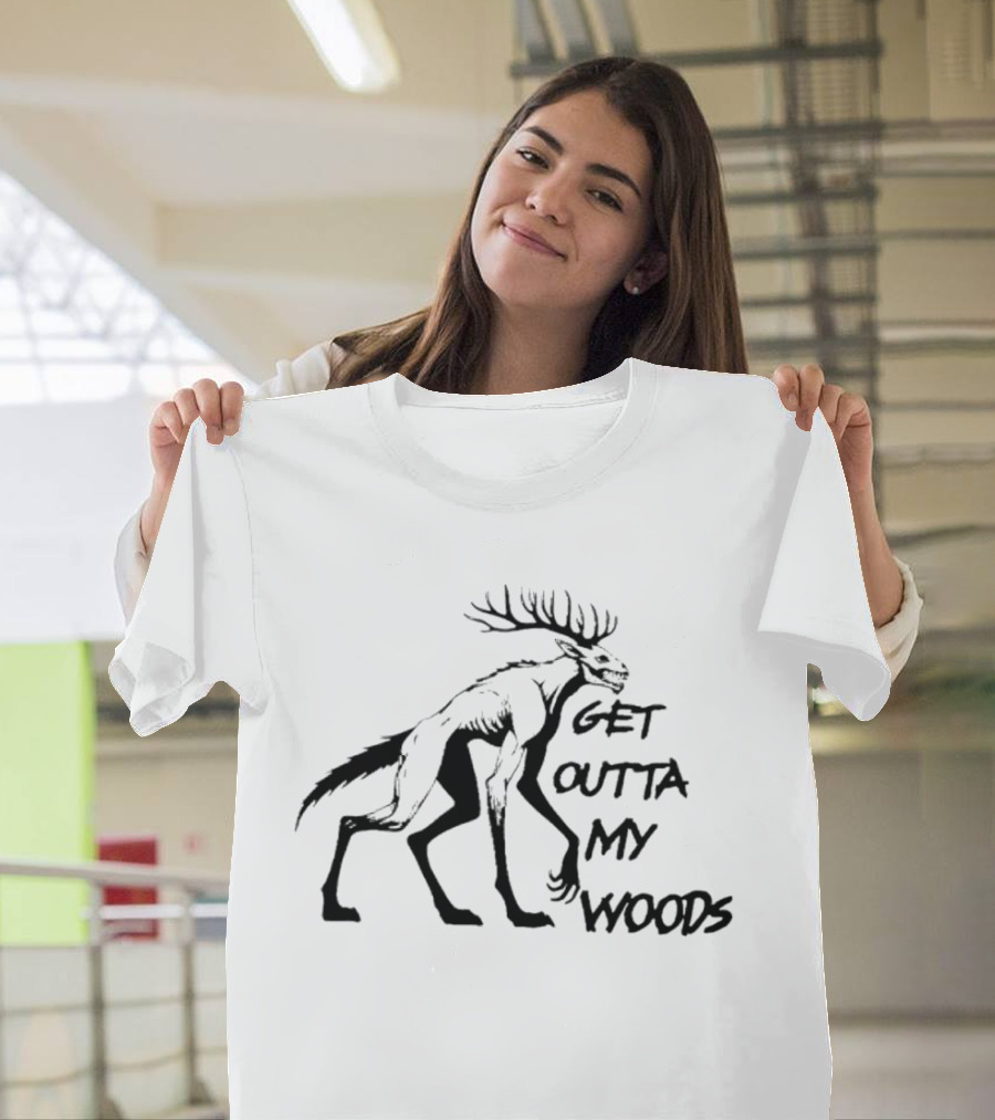 Get Outta My Woods Creepy Deer-Like Creature T-Shirt